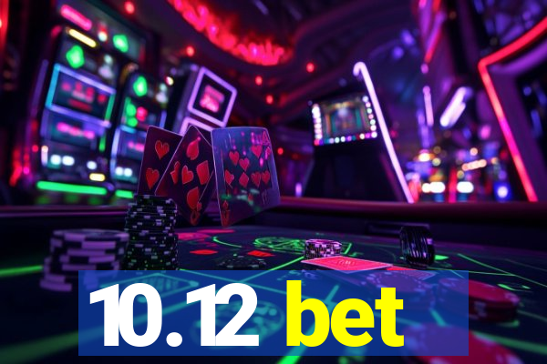 10.12 bet